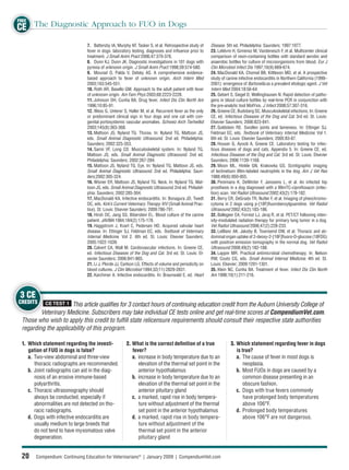 FREE
CE The Diagnostic Approach to FUO in Dogs
                              7. Battersby IA, Murphy KF, Tasker S, et al. Retrospective study of     Disease. 5th ed. Philadelphia: Saunders; 1997:1077.
                              fever in dogs: laboratory testing, diagnoses and inﬂuence prior to      23. Lelièvre H, Gimenez M, Vandenesch F, et al. Multicenter clinical
                              treatment. J Small Anim Pract 2006;47:370-376.                          comparison of resin-containing bottles with standard aerobic and
                              8. Dunn KJ, Dunn JK. Diagnostic investigations in 101 dogs with         anaerobic bottles for culture of microorganisms from blood. Eur J
                              pyrexia of unknown origin. J Small Anim Pract 1998;39:574-580.          Clin Microbiol Infect Dis 1997;16(9):669-674.
                              9. Mourad O, Palda V, Detsky AS. A comprehensive evidence-              24. MacDonald KA, Chomel BB, Kittleson MD, et al. A prospective
                              based approach to fever of unknown origin. Arch Intern Med              study of canine infective endocarditis in Northern California (1999–
                              2003;163:545-551.                                                       2001): emergence of Bartonella as a prevalent etiologic agent. J Vet
                              10. Roth AR, Basello GM. Approach to the adult patient with fever       Intern Med 2004;18:56-64.
                              of unknown origin. Am Fam Phys 2003;68:2223-2228.                       25. Gebert S, Siegel D, Wellinghausen N. Rapid detection of patho-
                              11. Johnson DH, Cunha BA. Drug fever. Infect Dis Clin North Am          gens in blood culture bottles by real-time PCR in conjunction with
                              1996;10:85-91.                                                          the pre-analytic tool MolYsis. J Infect 2008;57:307-316.
                              12. Wess G, Unterer S, Haller M, et al. Recurrent fever as the only     26. Greene CE, Budsberg SC. Musculoskeletal infections. In: Greene
                              or predominant clinical sign in four dogs and one cat with con-         CE, ed. Infectious Diseases of the Dog and Cat. 3rd ed. St. Louis:
                              genital portosystemic vascular anomalies. Schweiz Arch Tierheilkd       Elsevier Saunders; 2006:823-841.
                              2003;145(8):363-368.                                                    27. Goldstein RE. Swollen joints and lameness. In: Ettinger SJ,
                              13. Mattoon JS, Nyland TG. Thorax. In: Nyland TG, Mattoon JS,           Feldman EC, eds. Textbook of Veterinary Internal Medicine. Vol 1.
                              eds. Small Animal Diagnostic Ultrasound. 2nd ed. Philadelphia:          6th ed. St. Louis: Elsevier Saunders; 2005:83-87.
                              Saunders; 2002:325-353.                                                 28. Houser G, Ayoob A, Greene CE. Laboratory testing for infec-
                              14. Samii VF, Long CD. Musculoskeletal system. In: Nyland TG,           tious diseases of dogs and cats. Appendix 5. In: Greene CE, ed.
                              Mattoon JS, eds. Small Animal Diagnostic Ultrasound. 2nd ed.            Infectious Diseases of the Dog and Cat. 3rd ed. St. Louis: Elsevier
                              Philadelphia: Saunders; 2002:267-284.                                   Saunders; 2006:1139-1168.
                              15. Mattoon JS, Nyland TG. Eye. In: Nyland TG, Mattoon JS, eds.         29. Moon ML, Hinkle GN, Krakowka GS. Scintigraphic imaging
                              Small Animal Diagnostic Ultrasound. 2nd ed. Philadelphia: Saun-         of technetium 99m-labeled neutrophils in the dog. Am J Vet Res
                              ders;2002:305-324.                                                      1988;49(6):950-955.
                              16. Wisner ER, Mattoon JS, Nyland TG. Neck. In: Nyland TG, Mat-         30. Peremans K, DeWinter F, Janssens L, et al. An infected hip
                              toon JS, eds. Small Animal Diagnostic Ultrasound. 2nd ed. Philadel-     prosthesis in a dog diagnosed with a 99mTC-ciproﬂoxacin (infec-
                              phia: Saunders; 2002:285-304.                                           tion) scan. Vet Radiol Ultrasound 2002;43(2):178-182.
                              17. MacDonald KA. Infective endocarditis. In: Bonagura JD, Twedt        31. Berry CR, DeGrado TR, Nutter F, et al. Imaging of pheochromo-
                              DC, eds. Kirk’s Current Veterinary Therapy XIV (Small Animal Prac-      cytoma in 2 dogs using p-[18F]ﬂuorobenzylguanidine. Vet Radiol
                              tice). St. Louis: Elsevier Saunders; 2009:786-791.                      Ultrasound 2002;43(2):183-186.
                              18. Hirsh DC, Jang SS, Biberstein EL. Blood culture of the canine       32. Ballegeer EA, Forrest LJ, Jeraj R, et al. PET/CT following inten-
                              patient. JAVMA 1984;184(2):175-178.                                     sity-modulated radiation therapy for primary lung tumor in a dog.
                              19. Haggstrom J, Kvart C, Pedersen HD. Acquired valvular heart          Vet Radiol Ultrasound 2006;47(2):228-233.
                              disease. In: Ettinger SJ, Feldman EC, eds. Textbook of Veterinary       33. LeBlanc AK, Jakoby B, Townsend DW, et al. Thoracic and ab-
                              Internal Medicine. Vol 2. 6th ed. St. Louis: Elsevier Saunders;         dominal organ uptake of 2-deoxy-2-[18F]ﬂuoro-D-glucose (18FDG)
                              2005:1022-1039.                                                         with positron emission tomography in the normal dog. Vet Radiol
                              20. Calvert CA, Wall M. Cardiovascular infections. In: Greene CE,       Ultrasound 2008;49(2):182-188.
                              ed. Infectious Diseases of the Dog and Cat. 3rd ed. St. Louis: El-      34. Lappin MR. Practical antimicrobial chemotherapy. In: Nelson
                              sevier Saunders; 2006:841-865.                                          RW, Couto CG, eds. Small Animal Internal Medicine. 4th ed. St.
                              21. Li J, Plorde JJ, Carlson LG. Effects of volume and periodicity on   Louis: Elsevier; 2009:1291-1301.
                              blood cultures. J Clin Microbiol 1994;32(11):2829-2831.                 35. Klein NC, Cunha BA. Treatment of fever. Infect Dis Clin North
                              22. Karchmer A. Infective endocarditis. In: Braunwald E, ed. Heart      Am 1996;10(1):211-216.



3 CE
CREDITS    CE TEST 1  This article qualiﬁes for 3 contact hours of continuing education credit from the Auburn University College of
         Veterinary Medicine. Subscribers may take individual CE tests online and get real-time scores at CompendiumVet.com.
 Those who wish to apply this credit to fulﬁll state relicensure requirements should consult their respective state authorities
 regarding the applicability of this program.

 1. Which statement regarding the investi-           2. What is the correct deﬁnition of a true                  3. Which statement regarding fever in dogs
    gation of FUO in dogs is false?                     fever?                                                      is true?
    a. Two-view abdominal and three-view                a. increase in body temperature due to an                   a. The cause of fever in most dogs is
       thoracic radiographs are recommended.               elevation of the thermal set point in the                    neoplasia.
    b. Joint radiographs can aid in the diag-              anterior hypothalamus                                    b. Most FUOs in dogs are caused by a
       nosis of an erosive immune-based                 b. increase in body temperature due to an                       common disease presenting in an
       polyarthritis.                                      elevation of the thermal set point in the                    obscure fashion.
    c. Thoracic ultrasonography should                     anterior pituitary gland                                 c. Dogs with true fevers commonly
       always be conducted, especially if               c. a marked, rapid rise in body tempera-                        have prolonged body temperatures
       abnormalities are not detected on tho-              ture without adjustment of the thermal                       above 106°F.
       racic radiographs.                                  set point in the anterior hypothalamus                   d. Prolonged body temperatures
    d. Dogs with infective endocarditis are             d. a marked, rapid rise in body tempera-                        above 106°F are not dangerous.
       usually medium to large breeds that                 ture without adjustment of the
       do not tend to have myxomatous valve                thermal set point in the anterior
       degeneration.                                       pituitary gland


 20    Compendium: Continuing Education for Veterinarians® | January 2009 | CompendiumVet.com
 