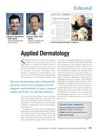 Editorial
                                                                                                                                                              COLUMN EDITOR
                                                                                                                                                              COLUMN EDITOR Craig E. Grifﬁn, DVM, DACVD
                                                                                                                                                              Animal Dermatology Clinic, San Diego, California
                                                                                                                                                              COLUMN EDITOR
                                                                                                                                                              COLUMN EDITOR Wayne S. Rosenkrantz, DVM, DACVD
                                                                                                                                                              Animal Dermatology Clinic, Tustin, California




                                                                                                                                                                                                                                                                                                              Dr. Yu (shown here with his dogs
                                                                                                                                                                                                                                                                                                              [from left to right] Timmy, Joey,
                                                                                                                                                                                                                                                                                                              and Bitsy) is associate professor

                                                                       Overview of Flea Allergy Dermatitis                                                                                                                                                                                                    of dermatology at The University
                                                                                                                                                                                                                                                                                                              of Guelph Ontario Veterinary
                                                                                                                                                                                                                                                                                                              College in Canada.
                                                                               ❯❯ Andrea Lam, DVM                                                         ❯❯ Anthony Yu, DVM, MS, DACVDa
                                                                                    University of California Davis Veterinary Medical Teaching Hospital      University of Guelph Ontario Veterinary College




                                                                       F  lea allergy dermatitis, or ﬂea-bite hypersensitivity, is the
                                                                          most common small animal dermatologic condition.1–3
                                                                       In some regions of the world, it is the most commonly seen
                                                                                                                                                              sources. The larvae feed on adult ﬂea feces
                                                                                                                                                              (partially digested blood) in the environment.
                                                                                                                                                              Within 5 to 11 days, a larva undergoes two sep-
                                                                                                                                                              arate molting stages before forming a pupa.
                                                                       canine disease. This disease does not exist in locations that                             The pupal stage is the most resilient of all
                                                                       are inhospitable to ﬂeas, such as those at elevations above                            stages because the cocoon is highly resistant
                                                                                                                                                              to desiccation. It also has a sticky surface that
                                                                       1500 ft or with low humidity (e.g., the desert).
                                                                                                                                                              helps to prevent premature removal from the
                                                                                                          Although there are more than 2000 docu-             environment and that accumulates dust and
                                                                                                       mented species and subspecies of ﬂeas, the             other household particulates to provide pro-
                                                                                                       cat ﬂea (Ctenocephalides felis felis) is the spe-      tection. On average, the pupal stage lasts 8 to
                                                                                                       cies most frequently found infesting dogs, cats,       9 days; however, ﬂeas can pupate for up to 6
                                                                                                       and all caged pets in North America.                   months if the environmental conditions are not
                                                                                                                                                              ideal for emergence. Only with proper environ-
                                                                                                        Flea Facts                                            mental stimuli, such as an increase in carbon
                                                                                                       The life cycle of the ﬂea ranges from as few           dioxide, warmth, physical pressure, and vibra-
                                                                                                       as 12 to as many as 190 days, with an average          tion, will an adult ﬂea emerge from its cocoon.
                                                                                                       of 21 days. The time needed for development               After emerging from the cocoon, adult ﬂeas
                                                                       At a Glance                     depends heavily on environmental conditions,           search for an appropriate host. Adult ﬂeas are
                                                                                                       particularly temperature and humidity. The opti-       attracted to light and tend to migrate upward
                                                                         Flea Facts
                                                                         Page 220                      mal environment is a low-altitude geographic           toward surfaces where contact with an appropri-
                                                                                                       location, a temperature of 75°F (23.8°C), and a        ate host is more likely. Once a host is found, feed-
                                                                         Pathogenesis
                                                                         Page 220
                                                                                                       relative humidity of 78%.                              ing and mating take place within 8 to 24 hours.
                                                                                                           An adult ﬂea takes its ﬁrst blood meal from        Female ﬂeas can consume 15 times their body
                                                                         Diagnosis                     a host within minutes of contact. Female ﬂeas          weight in blood per day. Adult ﬂeas act as obligate,
                                                                         Page 222
                                                                                                       lay their ﬁrst egg 24 to 36 hours after this           permanent ectoparasites, preferring to remain on
                                                                         Treatment                     blood meal. Flea eggs are smooth and slick.            a host rather than in the environment.
                                                                         Page 223
                                                                                                       Only 30% of eggs remain on the haircoat; the
                                                                         Flea Control                  remainder fall off the host into the environ-          Pathogenesis
                                                                         Products                      ment. Hatching takes place within 1 to 10 days,        Flea saliva contains histamine-like compounds,
                                                                         Page 224                      again depending on humidity and tempera-               proteolytic enzymes, and anticoagulants. These
                                                                                                       ture. A single female ﬂea can lay 1000 eggs            proteins are released into the host during
                                                                                                       within 30 days, and most average 2000 eggs             feeding and can act as inflammatory or anti-



❯❯ Wayne S. Rosenkrantz,      ❯❯ Craig E. Grifﬁn, DVM,
                                                                                                       during their life.                                     genic stimuli in sensitive animals. Various
                                                                                                           Although eggs can hatch anywhere in the            immunologic responses are provoked, includ-            WEB
                                                                                                       environment, development of the larvae that            ing immediate and delayed hypersensitivity             EXCLUSIVE
                                                                       a
                                                                         Dr. Yu discloses that he      emerge from the eggs must take place off the           reactions,4 late-phase IgE-mediated responses,
                                                                       has received ﬁnancial sup-      host because mammalian body temperatures               and cutaneous basophil hypersensitivity reac-          An extended version of
                                                                       port from Greer Laborato-



   DVM, DACVD                    DACVD
                                                                                                       are too high for survival. Larvae are highly sen-      tions.5 Dogs with atopic dermatitis appear to          this article is available on
                                                                       ries, Iams, Novartis Animal
                                                                       Health, and Pﬁzer Animal        sitive to heat and desiccation and therefore tend      be predisposed to the development of ﬂea               CompendiumVet.com.
                                                                       Health.                         to move downward and away from direct light            allergy dermatitis.6,7

                                                                       220     Compendium: Continuing Education for Veterinarians® | May 2009 | CompendiumVet.com                                                                                   CompendiumVet.com | May 2009 | Compendium: Continuing Education for Veterinarians®   221

  Animal Dermatology Clinic     Animal Dermatology Clinic
  Tustin, California            San Diego, California                New dermatology series begins on page 220.




                      Applied Dermatology
                      S
                             kin and ear diseases are the most common                                              be written or coauthored by diplomates or residents
                             problems that veterinarians deal with in                                              of the American College of Veterinary Dermatology,
                             practice on a daily basis. Because many of                                            who will present evidence-based approaches to
                      these cases are secondary to genetic causes, cure                                            common dermatologic conditions. This new col-
                      is often not possible, and management becomes                                                umn will appear quarterly. Occasionally, recog-
                      the mainstay of therapy. Fortunately, many                                                   nized dermatology experts will contribute their
                      advances in diagnostics and therapeutics have                                                individual approaches to specific problems as
                      been made in the ﬁeld of veterinary dermatology,                                             online supplements to this series; the ﬁrst of these
                      and pet owners are demanding a higher level                                                  articles, “A Practical Approach to Diagnosing and
                                                                                                                   Managing Ear Disease in Dogs,” by Paul Bloom,
     The new dermatology series will provide                                                                       DVM, DACVD, DABVP (Canine and Feline), will be
                                                                                                                   published on CompendiumVet.com this month.
     practical, easy-to-use techniques for the                                                                         We hope that this new column will provide
                                                                                                                   valuable information on how specialists approach
     diagnosis and treatment of many common
                                                                                                                   and manage common skin and ear diseases and
     canine and feline ear and skin diseases.                                                                      will help keep you updated on new diagnostic
                                                                                                                   and therapeutic options so you can better han-
                      of care and are often willing to allow advanced                                              dle these often frustrating cases in your clinical
                      diagnostic testing and therapy. To be able to offer                                          practice.
                      your clients this higher quality of medicine, it is
                      imperative to stay current on the latest options
                      available to manage these chronic and sometimes                                                                            SHARE YOUR COMMENTS
                      frustrating cases.                                                                                                Have something to say about this
                          To help you in this effort, the new Compendium                                                                editorial or topic? Let us know:
                      dermatology series, Applied Dermatology, will pro-
                                                                                                                                        E-MAIL editor@CompendiumVet.com
                      vide practical, easy-to-use techniques for the diag-
                      nosis and treatment of many common canine and                                                                     FAX 800-556-3288
                      feline ear and skin diseases. The articles in this new
                      series, which debuts on page 220 of this issue, will




                                               CompendiumVet.com | May 2009 | Compendium: Continuing Education for Veterinarians®                                                                                                                                                                                               211
 