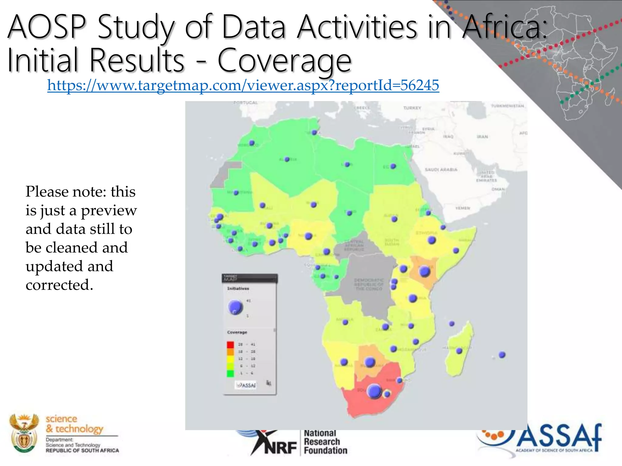 AOSP Study of Data Activities in Africa:
Initial Results - Coverage
https://www.targetmap.com/viewer.aspx?reportId=56245
Please note: this
is just a preview
and data still to
be cleaned and
updated and
corrected.
 
