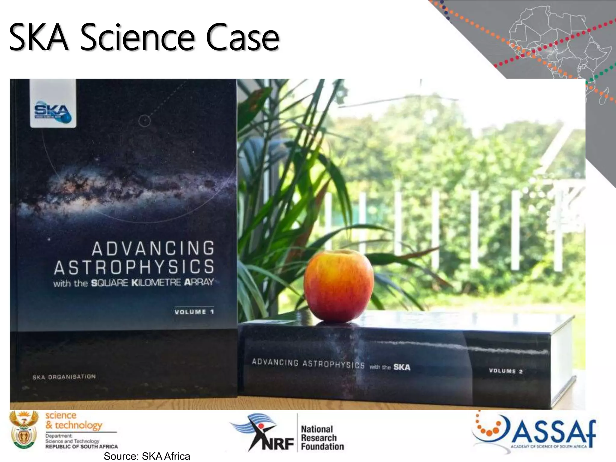 SKA Science Case
Source: SKA Africa
 