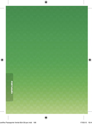 PORTUGUÊS




cartilha Passaporte Verde-95x130-por.indd 186   17/05/12 18:44
 