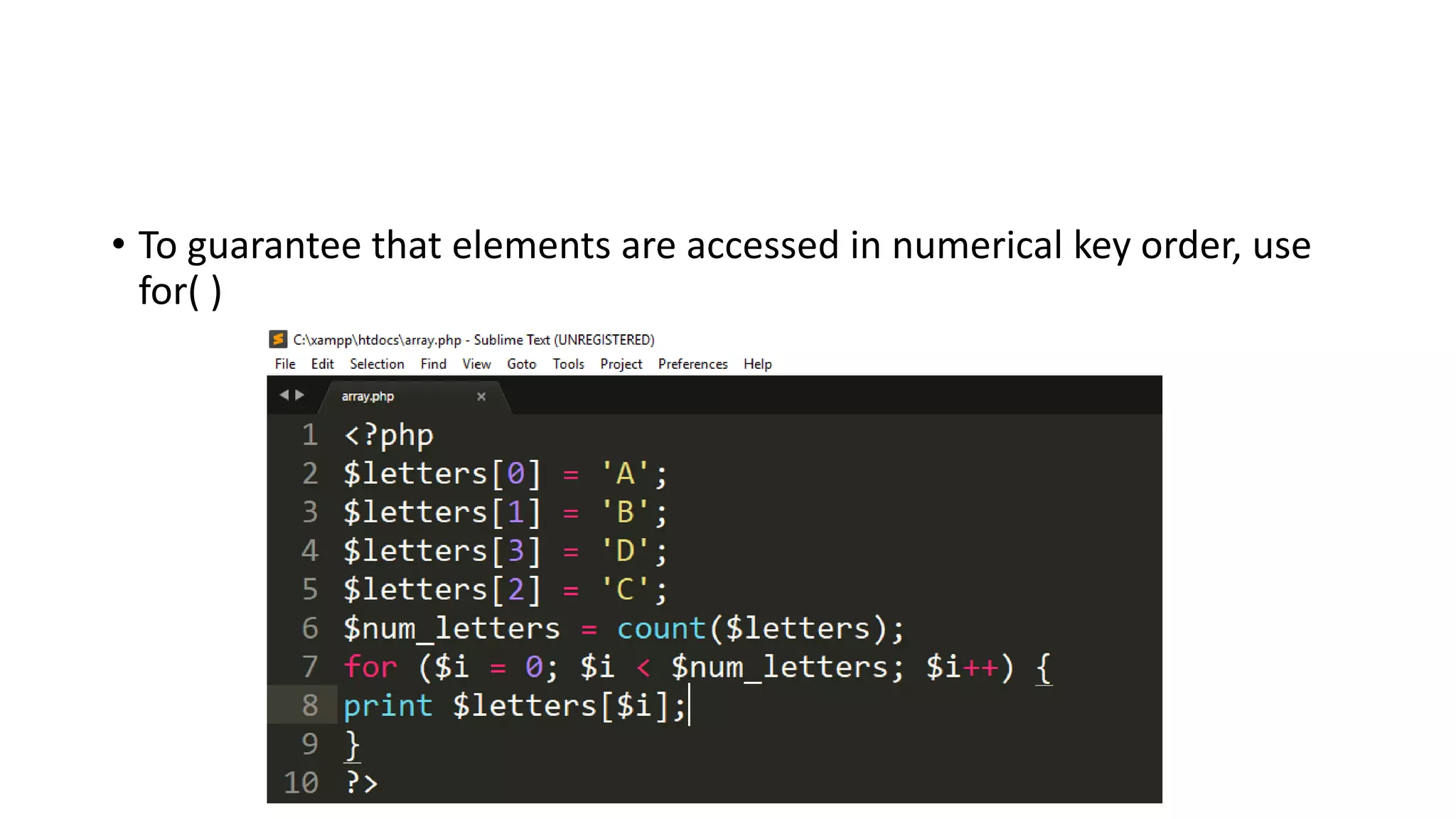 • To guarantee that elements are accessed in numerical key order, use
for( )
 