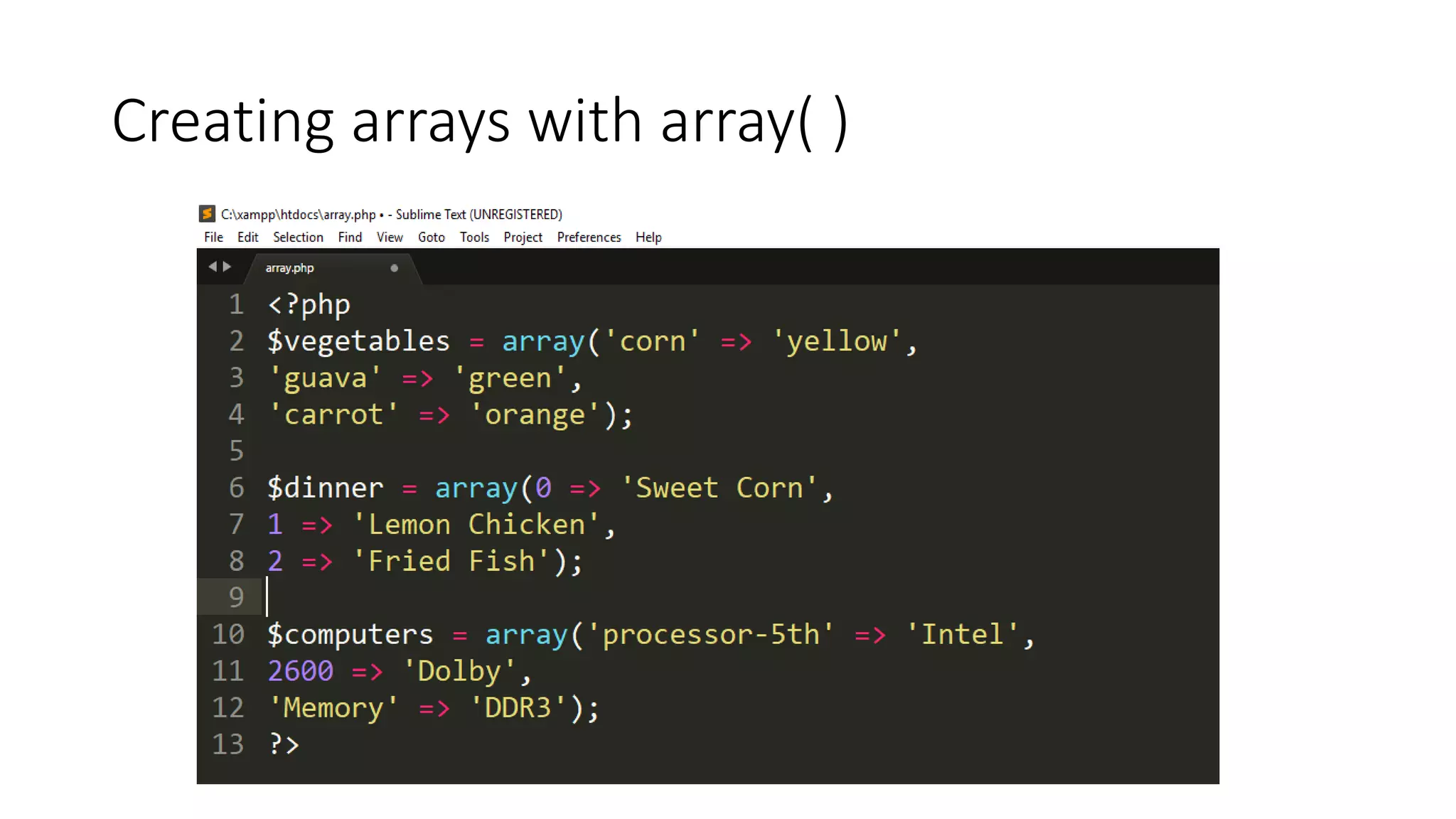 Creating arrays with array( )
 