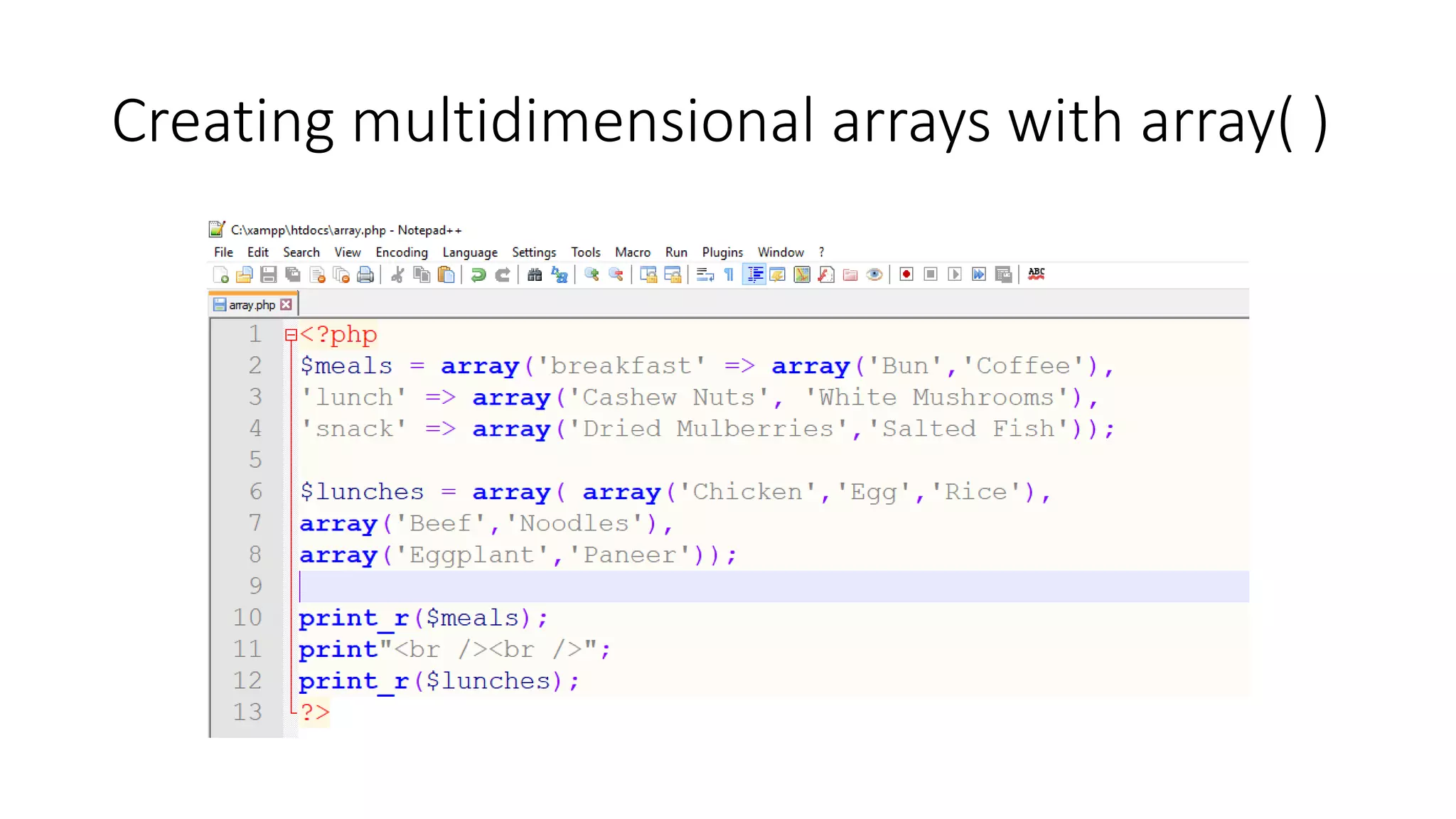 Creating multidimensional arrays with array( )
 