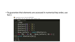 • To guarantee that elements are accessed in numerical key order, use
for( )
 