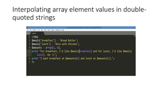 Interpolating array element values in double-
quoted strings
 