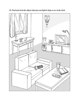 D. Find and circlethe objects that giveout lightto help us see in the dark.
 