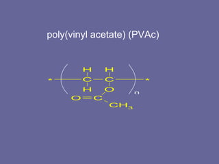 poly(vinyl acetate) (PVAc) 