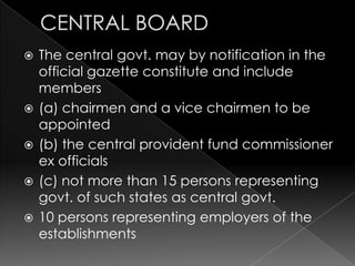 CENTRAL BOARD<br />The central govt. may by notification in the official gazette constitute and include members <br />(a) ...