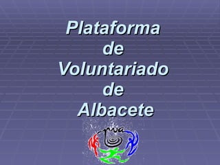Plataforma  de  Voluntariado  de  Albacete 