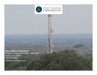 Penn Virginia Corporation
4 Radnor Corporate Center, Suite 200
Radnor, PA 19087
610‐687‐8900
www.pennvirginia.com
 