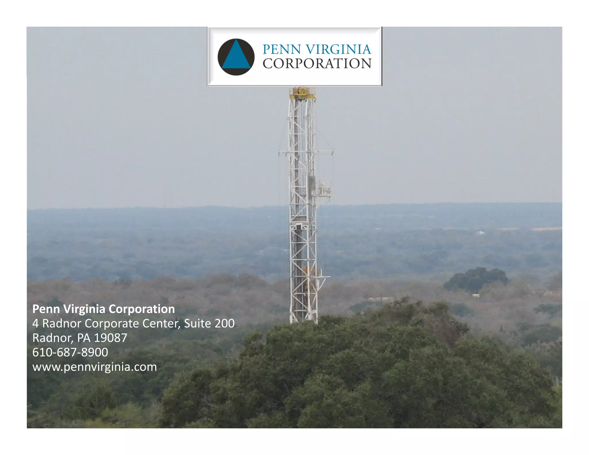 Penn Virginia Corporation
4 Radnor Corporate Center, Suite 200
Radnor, PA 19087
610‐687‐8900
www.pennvirginia.com
 