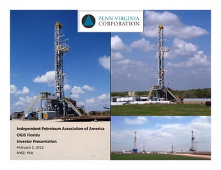 Independent Petroleum Association of America
OGIS Florida
Investor Presentation
February 2, 2012
NYSE: PVA
 