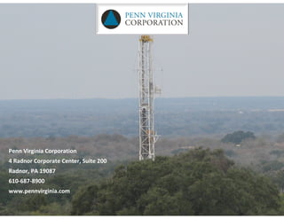 Penn Virginia Corporation
4 Radnor Corporate Center, Suite 200
Radnor, PA 19087
610‐687‐8900
www.pennvirginia.com
 