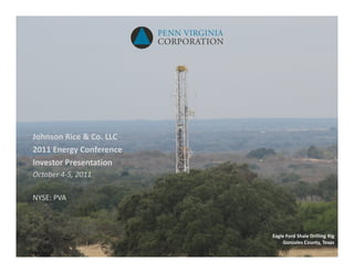 Johnson Rice & Co. LLC
2011 Energy Conference
Investor Presentation
October 4‐5, 2011

NYSE: PVA



                         Eagle Ford Shale Drilling Rig
                             Gonzales County, Texas
 