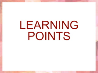 LEARNING
POINTS
 