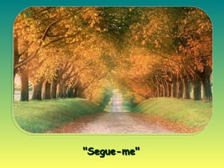 "Segue-me"   