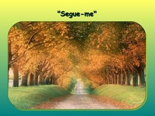 "Segue-me"   