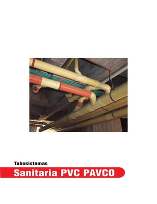 Descripción




     Los tubosistemas PVC Sanitaria de PAVCO son fabricados de
     PVC ( Policloruro de Vinilo).

     Los Tubosistemas PVC Sanitaria PAVCO están diseñados para
     transportar agua servida, residual doméstica, industrial o aguas
     lluvias y ventilación.

     Los Tubosistemas PVC Sanitaria de PAVCO son fabricados para
     ser unidos con cemento solvente. Los tubos vienen de extremo
     liso y los accesorios con campana.




       Normas
     Los Tubosistemas PVC Sanitaria PAVCO son fabricados bajo
     las normas NTC 1087, Tubos de Policloruro de Vinilo (PVC)
     Rígido para Uso Sanitario - Agua Lluvias y Ventilación; NTC
     1341 Accesorios de Poli (Cloruro de Vinilo) (PVC) Rígido para
     Tubería Sanitaria - Aguas Lluvias y Ventilación y NTC 576 para
     la soldadura.
26
 