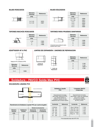 Especificaciones
     Las especificaciones siguientes son un                                     Tabla I Tubería Sanitaria PVC
     resumen de la Norma NTC 1087 y 1341,
                                                     Diámetro      Diámetro              Tolerancia            Redondez                 Espesor
     ASTM D 2665-82 y CS 272-65 para                 Nominal       Exterior                                                             de Pared
     tubería y accesorios sanitarios IW (In Wall)
                                                      pulg.     pulg.         mm       pulg.         mm      pulg.     mm             pulg.      mm
     y por las cuales se rige la producción de
     PAVCO S.A.                                        1.1/2    1.900        48.26    ±0.009        ±0.24    ±0.031    ±0.80          0.110      2.79
                                                        2       2.375        60.33    ±0.009        ±0.24    ±0.031    ±0.80          0.115      2.92
                                                        3       3.250        82.55    ±0.011        ±0.28    ±0.031    ±0.80          0.125      3.18
                                                        4       4.500        114.30   ±0.013        ±0.32    ±0.047    ±1.20          0.130      3.30
                                                        6       6.625        168.28   ±0.014        ±0.36    ±0.047    ±1.20          0.162      4.12




     Materiales
                                                                              Tabla Ventilación y Aguas Lluvias
     Los Tubosistemas son fabricados con
                                                     Diámetro      Diámetro              Tolerancia            Redondez                 Espesor
     compuestos de Policloruro de vinilo             Nominal       Exterior                                                             de Pared
     rígido, Tipo II, Grado I, tal como se definen
                                                      pulg.     pulg.         mm       pulg.         mm      pulg.     mm             pulg.      mm
     en la norma NTC 369.
                                                       1.1/2    1.900        48.26     ±.006         ±.15    ±.012      .31           .060       1.52
                                                        2       2.375        60.33     ±.006         ±.15    ±.012      .31           .070       1.78
                                                        3       3.250        82.55     ±.008         ±.20    ±.015      .38           .070       1.78
                                                        4       4.500        114.30    ±.009         ±.23    ±.020      .51           .083       2.10

     Dimensiones y Tolerancias
     Las dimensiones y tolerancias de los
     Tubosistemas serán las que se señalan
     en las tablas siguientes.                                                        Tabla II Accesorios




     Calidad
     Siguiendo los métodos de prueba de la
     Norma ICONTEC 1087 y ASTM 2665.82
     las especificaciones de calidad son las                                              Pulgadas
     siguientes:                                     Diámetro            A                      B            C (min)      D (min)             E (min)
                                                     Nominal
     1.	 Absoción de Agua. Los Tubosistemas            1.1/2    1.915        ±0.012    1.895        ±0.012    0.687           1.695            .110
         no aumentarán de peso en más de                2       2.390        ±0.012    2.370        ±0.012    0.750           2.160            .115
         0.3%.
                                                        3       3.270        ±0.015    3.245        ±0.015    1.500           3.020            .125
                                                        4       4.520        ±0.015    4.495        ±0.015    1.750           4.260            .130
     2.	 Impacto. La misma resistencia al
                                                        6       6.647        ±0.030    6.615        ±0.030    3.000           6.325            .163
         impacto de las tuberías será de 30
         ft.lbs a 32ºF (0ºC) (5.50 kg.m). La
         mínima resistencia al impacto de los
         accesorios será de 5ft.lbs (0.70 kg.m)                                           Milímetros
         a 32ºF (0ºC) y/o 15 ft. lbs. (2.07 kg.m)
                                                     Diámetro            A                      B            C (min)      D (min)             E (min)
         a 73ºF (23ºC).                              Nominal
                                                       1.1/2    48.64         ±.31      48.13        ±.31     17.45           43.05            2.79
     3.	 Soldadura. Las uniones de tubos y
                                                        2       60.71         ±.31      60.20        ±.31     19.05           54.86            2.92
         accesorios hechas con soldadura
         líquida no tendrán escapes, cuando             3       83.06         ±.38      82.42        ±.38     38.10           76.71            3.18

         sean sometidas a una presión interna           4       114.81        ±.38     114.17        ±.38     44.45       108.20               3.30

34       de 50psi.                                      6       168.83        ±.76     168.02        ±.76     76.20       160.66               4.15
 