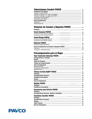 Ventajas de los Tubosistemas PAVCO




La amplia aceptación de los Tubosistemas PAVCO se debe a
sus numerosas propiedades y ventajas sobre otras tuberías.
A continuación mencionamos algunas de ellas.




1.	 Resistentes a la Corrosión                                      6.	 Resistencia Mecánica

	   Las Tuberías y Accesorios PAVCO resisten la mayoría de          	   El PVC (Policloruro de Vinilo) y el CPVC (Policloruro de Vinilo
    los ácidos, álcalis, soluciones salinas y productos químicos        Clorado) proporcionan a las Tuberías de PAVCO una alta
    industriales, sin mostrar el más mínimo deterioro a través          resistencia a la tensión y al impacto; por lo tanto las Tuberías
    de los años. Asimismo son inmunes a los gases y líquidos            pueden soportar presiones muy altas.
    corrosivos de los sistemas de desagüe.
                                                                    7.	 Resistencia al Impacto
2.	 Paredes Lisas
                                                                    	   Las Tuberías PAVCO resisten golpes que irremediable-mente
	   Las paredes interiores lisas de los desagües PAVCO facilitan        romperían las tuberías convencionales.
    el flujo de los desechos y por lo tanto rara vez se tapan,
    reduciendo considerablemente las pérdidas de presión por        	   El Conduit PAVCO es el resultado de una cuidadosa
    fricción. Además, los diámetros internos de las Tuberías            selección y formulación de compuestos de PVC junto con
    PAVCO son generalmente mayores que en los otros                     técnicas de extrusión estrictamente controladas.
    materiales. Estas dos cualidades permiten usualmente utilizar
    un diámetro inferior o una pendiente menor.                     	   Mientras que un tubo común y corriente de PVC tiene una
                                                                        resistencia al impacto equivalente a la caída de un peso de
                                                                        6 kg. desde 150 cm. de altura, el Conduit PAVCO de Super
3.	 Resistentes a la Electrólisis
                                                                        Alto Impacto resiste la caída del mismo peso desde 400 cm.
                                                                        de altura.
	   Las Tuberías PAVCO son inmunes a la acción galvanoplástica
    o electrolítica que destruye las tuberías metálicas, de acero
                                                                    8.	 Fácil Alambrado
    galvanizado o de cobre. Por lo tanto pueden colocarse bajo
    tierra, bajo agua o en contacto con metales.
                                                                    	   La superficie interior del Conduit PAVCO es totalmente
                                                                        lisa y no hay ningún peligro de dañar los cables durante
4.	 Libres de Incrustaciones                                            el alambrado. Realambrar también es muy sencillo, sin
                                                                        necesidad de desmantelar la línea.
	   Las paredes lisas y libres de porosidades de las Tuberías
    PAVCO impiden la formación de incrustaciones comunes en         9.	 Livianas
    las tuberías metálicas proporcionando una vida útil mucho
    más larga con mayor eficiencia.                                 	   Las Tuberías PAVCO son considerablemente más livianas
                                                                        que las tuberías metálicas o de asbesto-cemento facilitando
5.	 No Comunican Olor ni Sabor                                          enormemente su manipulación, almacenaje e instalación. El
                                                                        Conduit PAVCO por ejemplo, pesa seis veces menos que el
	   Debido a esta propiedad las Tuberías PAVCO son ideales              de acero, por lo tanto, es muy fácil su manejo y transporte
    para el transporte de agua potable.                                 en las construcciones.                                             
 