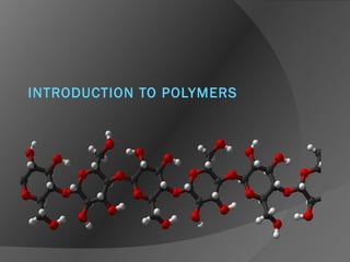 INTRODUCTION TO POLYMERS
 