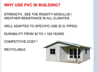 Poly Vinyl Chloride (PVC) - Uses and Application in Buildings | PPT