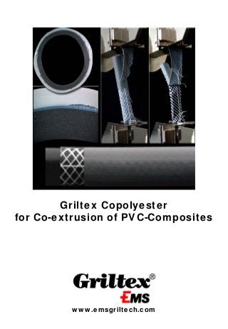 Griltex Copolyester
for Co-extrusion of PVC-Composites

www.emsgriltech.com
1
1

 