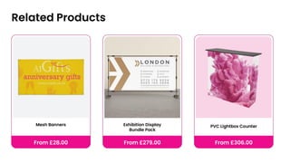 Related Products
Mesh Banners Exhibition Display
Bundle Pack
PVC Lightbox Counter
From £28.00 From £279.00 From £306.00
 
