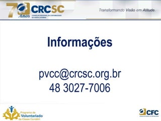 9
Informações
pvcc@crcsc.org.br
48 3027-7006
 