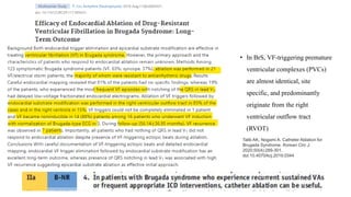 • In BrS, VF-triggering premature
ventricular complexes (PVCs)
are almost identical, site
specific, and predominantly
originate from the right
ventricular outflow tract
(RVOT)
Talib AK, Nogami A. Catheter Ablation for
Brugada Syndrome. Korean Circ J.
2020;50(4):289-301.
doi:10.4070/kcj.2019.0344
 
