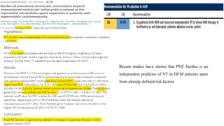 Recent studies have shown that PVC burden is an
independent predictor of VT in HCM patients apart
from already defined risk factors
 