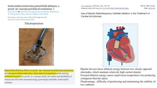 Bipolar devices focus ablation energy between two closely opposed
electrodes, which maintain relatively high current density
Focused ablation energy causes rapid tissue temperature rise producing
contiguous thermal injury
Disadvantage : difficulty of positioning and maintaining the stability of
two catheters
Electroporation
 