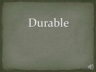 Durable
 