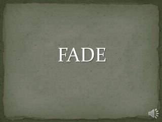 FADE
 