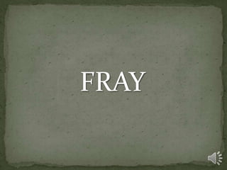 FRAY
 