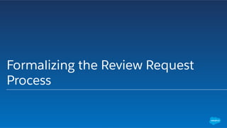 Formalizing the Review Request
Process
 