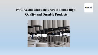 PVC Rexine Manufacturers in India: High-
Quality and Durable Products
 
