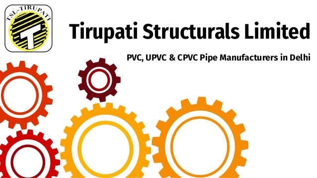 Tirupati Structurals Limited
PVC, UPVC & CPVC Pipe Manufacturers in Delhi
 