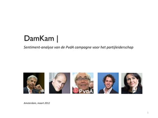 Sentiment-analyse van de PvdA campagne voor het partijleiderschap




Amsterdam, maart 2012


                                                                    1
 