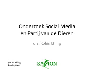 Onderzoek Social Media en Partij van de Dieren drs. Robin Effing @robineffing #socialpower 