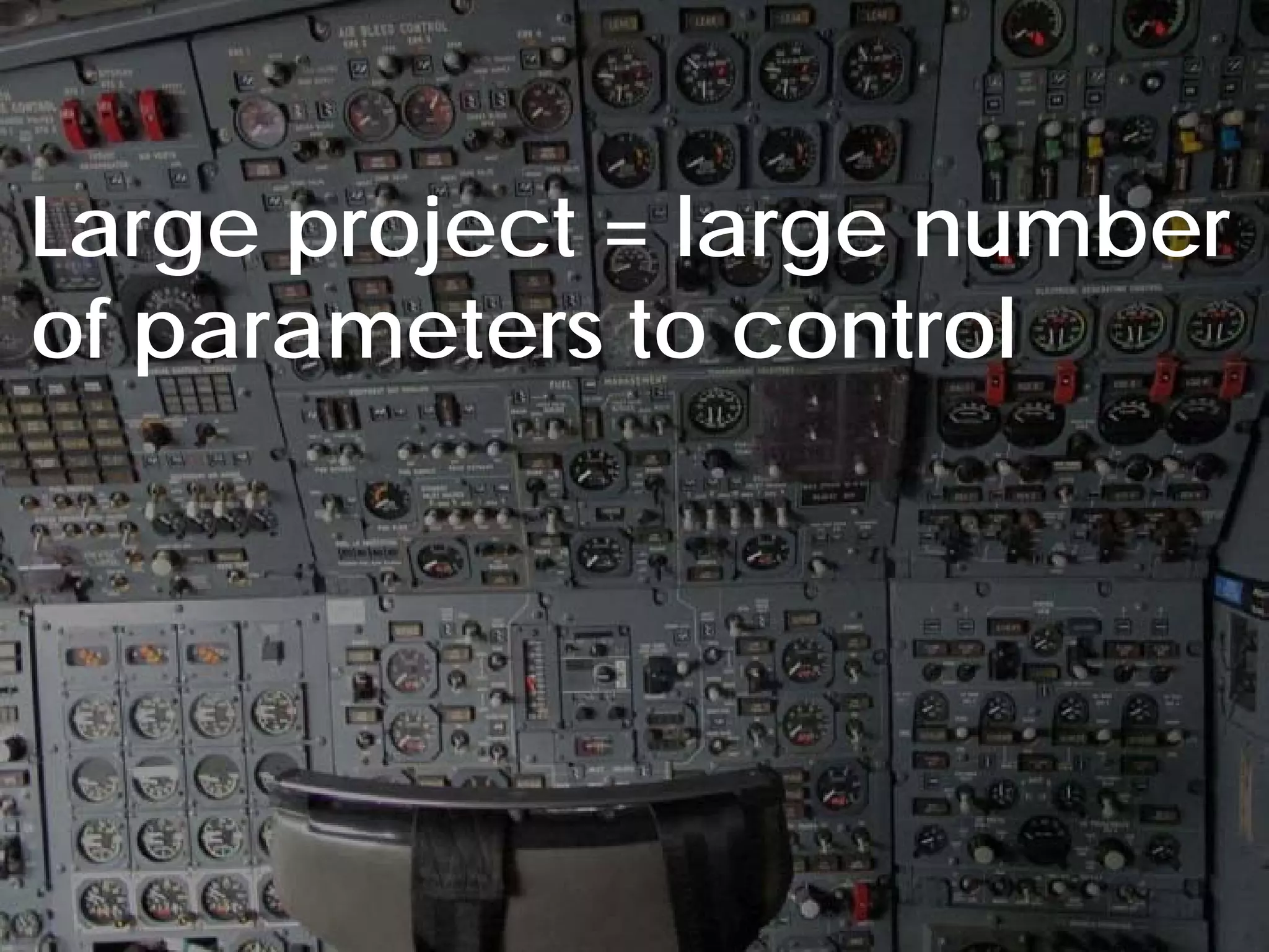 Large project = large number
of parameters to control




© Project Value Delivery, 2012
www.ProjectValueDelivery.com     50
 