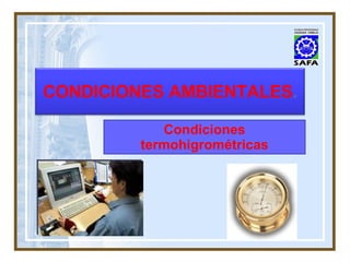 Condiciones termohigrométricas CONDICIONES AMBIENTALES . 