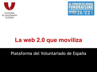 La web 2.0 que moviliza Plataforma del Voluntariado de España 