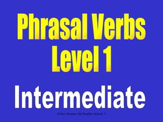 Phrasal Verbs Level 1 Intermediate 