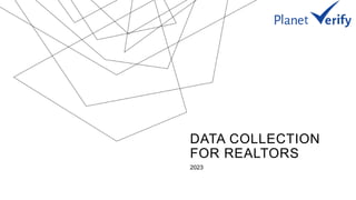DATA COLLECTION
FOR REALTORS
2023
 