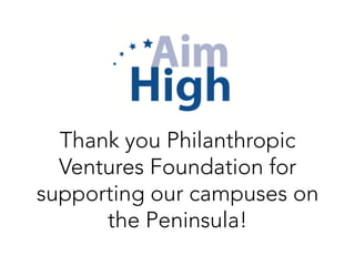 Thank you Philanthropic
Ventures Foundation for
supporting our campuses on
the Peninsula!

 
