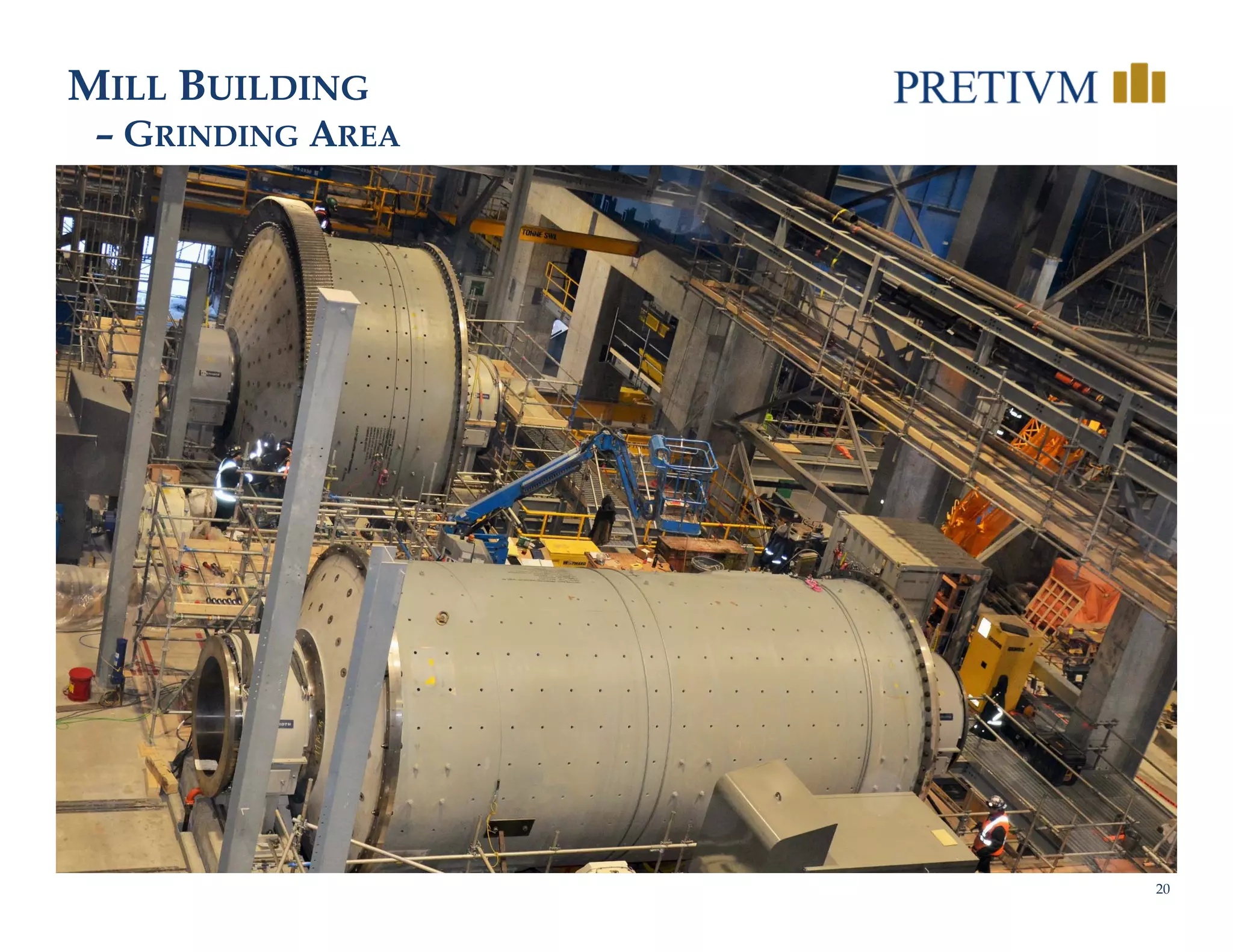 20
MILL BUILDING
– GRINDING AREA
 