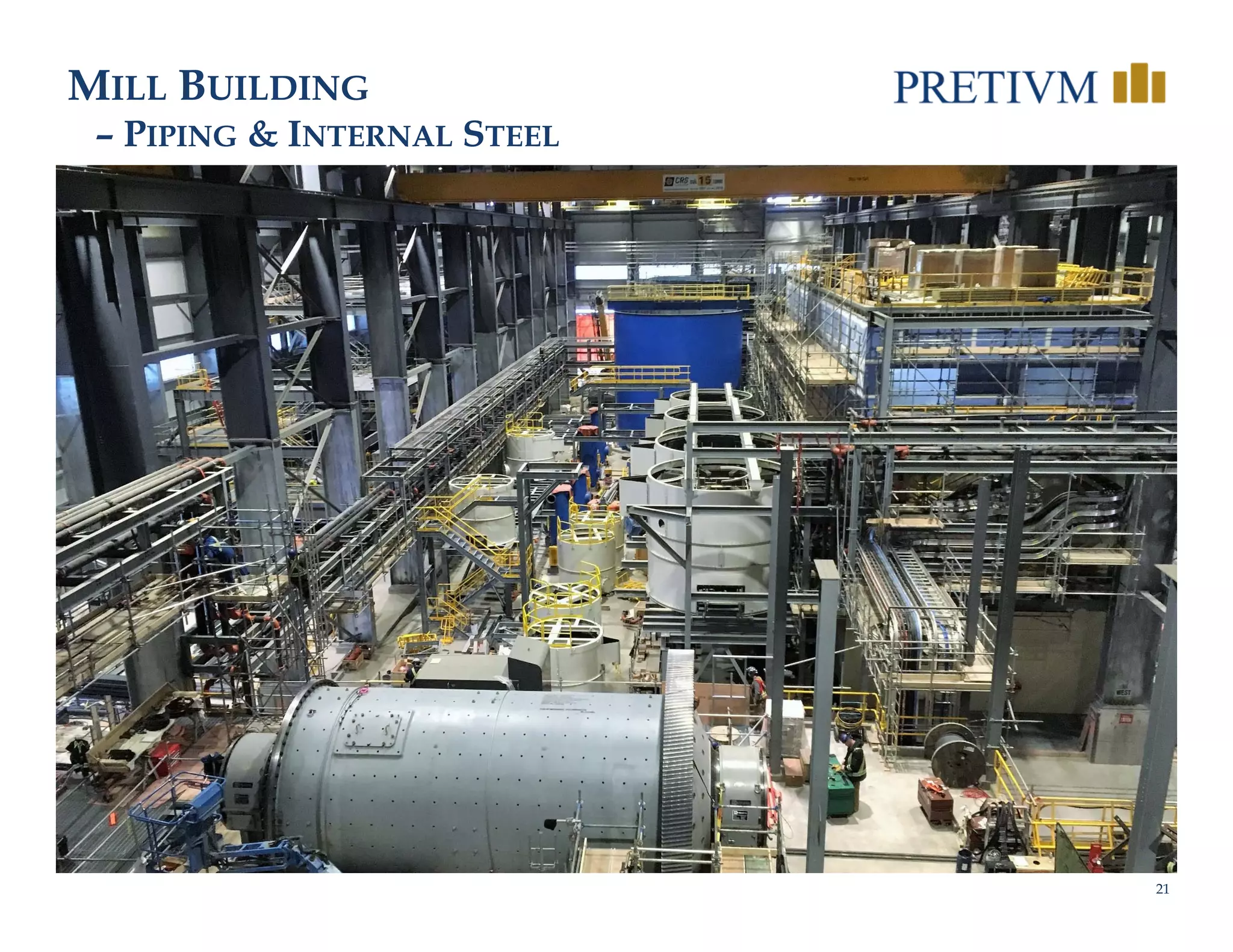 21
MILL BUILDING
– PIPING & INTERNAL STEEL
 