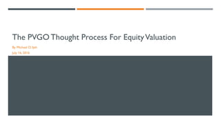 The PVGO Thought Process For EquityValuation
By Michael O. Ijeh
July 16, 2016
 